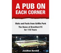 A Pub on Each Corner: Stats and Facts from Griffin Park – The Home of Brentford FC for 116 Years